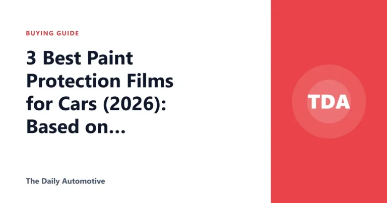 3 Best Paint Protection Films for Cars (2026): Based on Specs