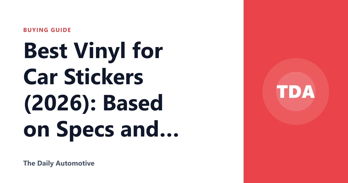 Best Vinyl for Car Stickers (2026): Based on Specs and Reviews