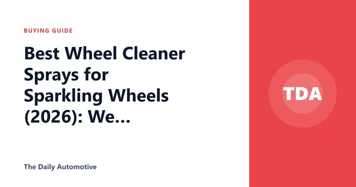 Best Wheel Cleaner Sprays for Sparkling Wheels (2026): We Compared