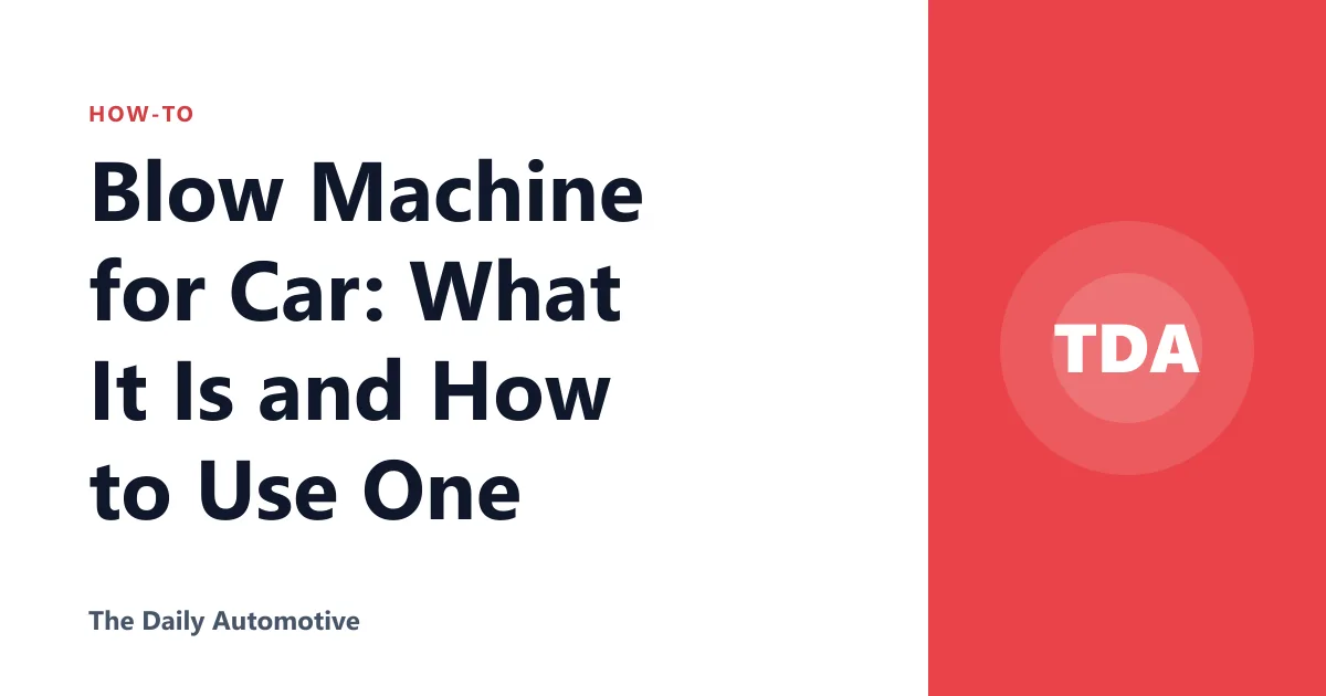 Blow Machine for Car: What It Is and How to Use One