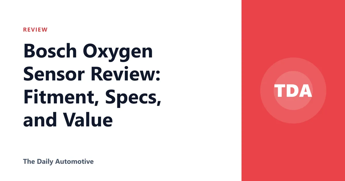 Bosch Oxygen Sensor Review: Fitment, Specs, and Value
