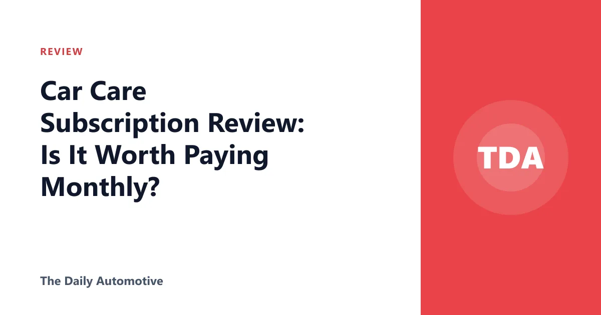 Car Care Subscription Review: Is It Worth Paying Monthly?