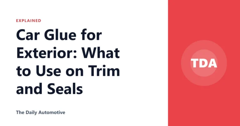 Car Glue for Exterior: What to Use on Trim and Seals