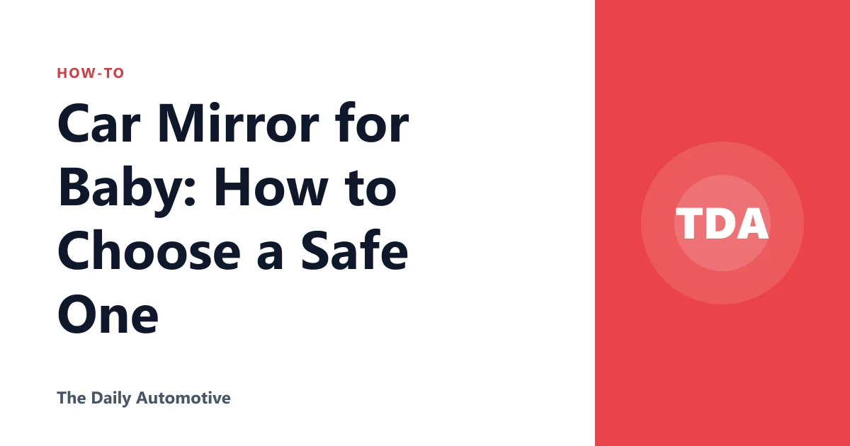Car Mirror for Baby: How to Choose a Safe One