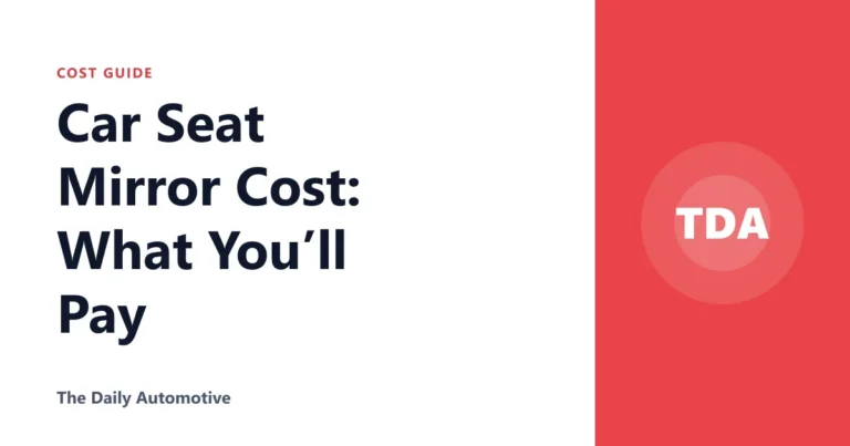 Car Seat Mirror Cost: What You’ll Pay