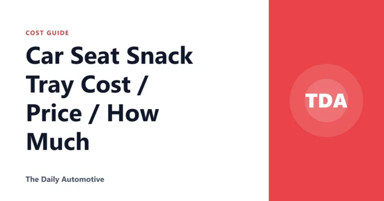 Car Seat Snack Tray Cost / Price / How Much