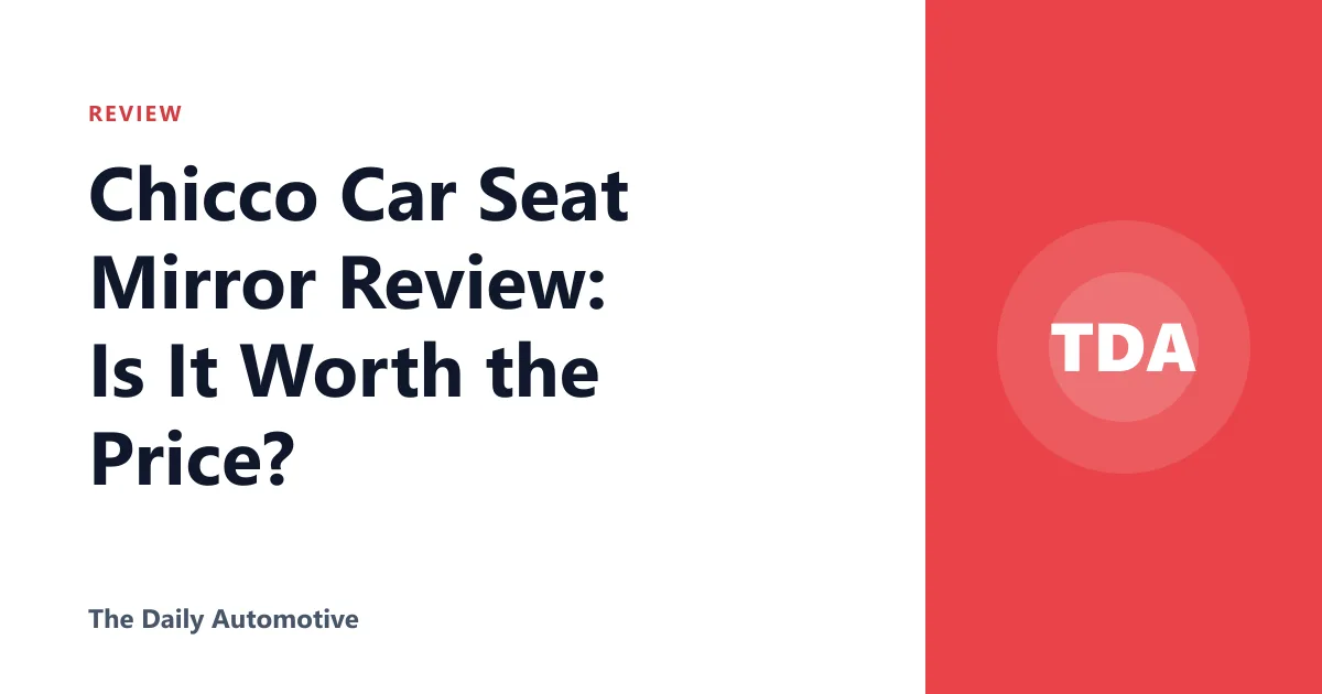 Chicco Car Seat Mirror Review: Is It Worth the Price?