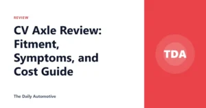 CV Axle Review: Fitment, Symptoms, and Cost Guide