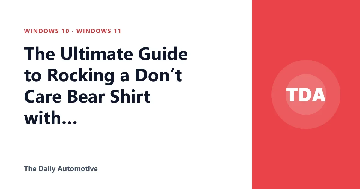The Ultimate Guide to Rocking a Don’t Care Bear Shirt with Style