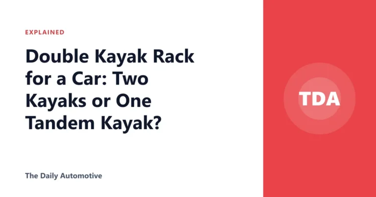 Double Kayak Rack for a Car: Two Kayaks or One Tandem Kayak?