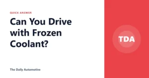 Can You Drive with Frozen Coolant?