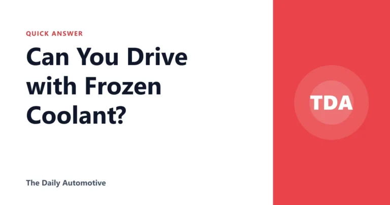 Can You Drive with Frozen Coolant?