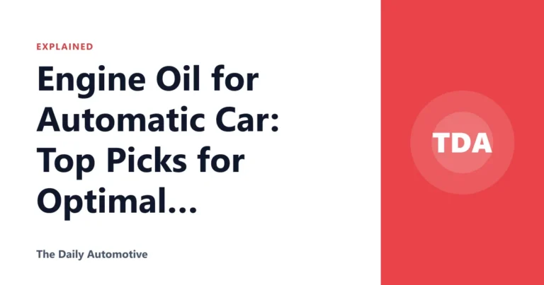 Engine Oil for Automatic Car: Top Picks for Optimal Performance