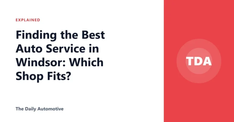 Finding the Best Auto Service in Windsor: Which Shop Fits?