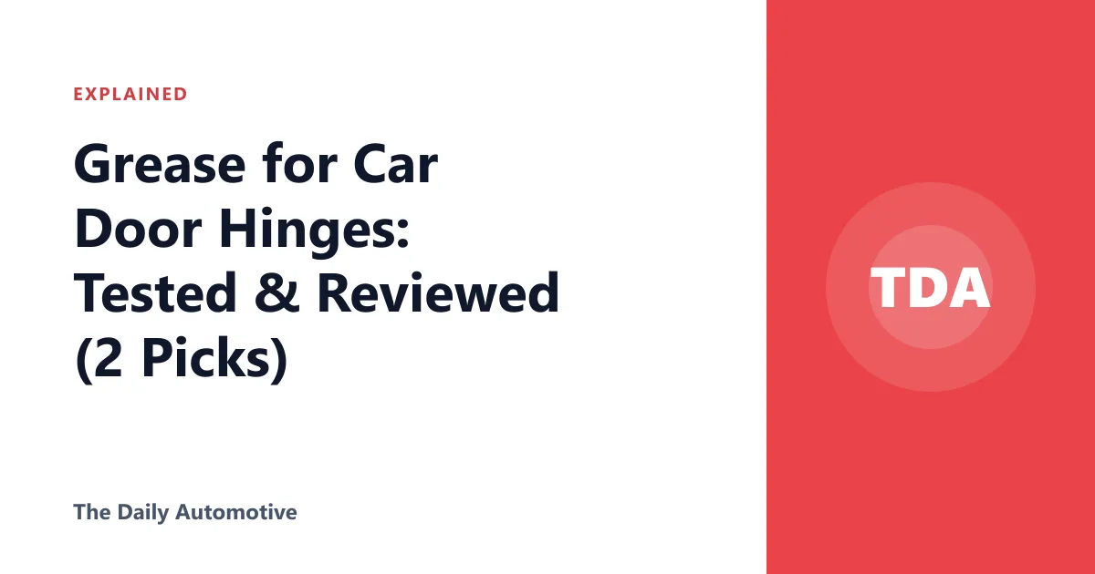 Grease for Car Door Hinges: Tested & Reviewed (2 Picks)