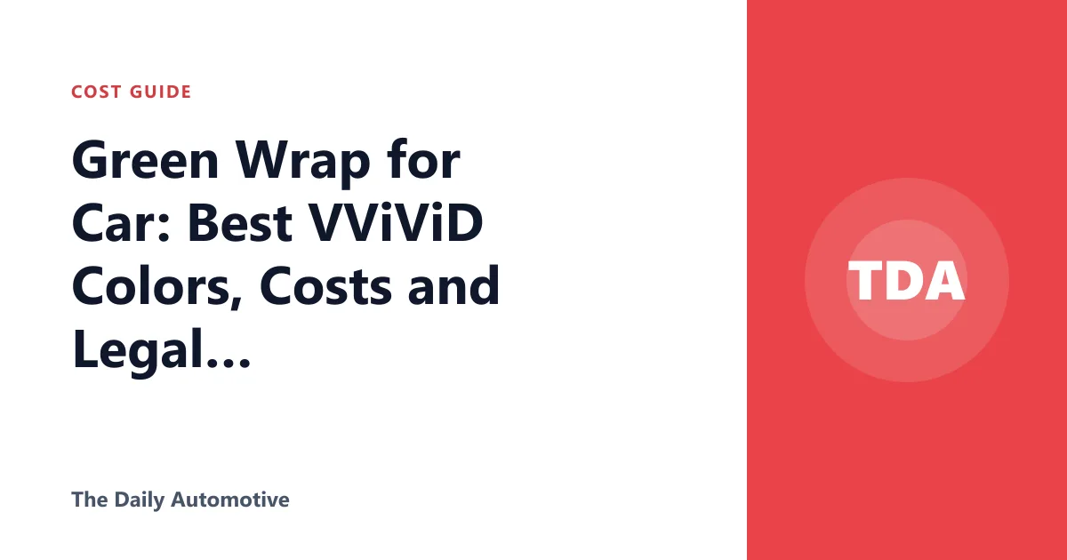 Green Wrap for Car: Best VViViD Colors, Costs and Legal Facts