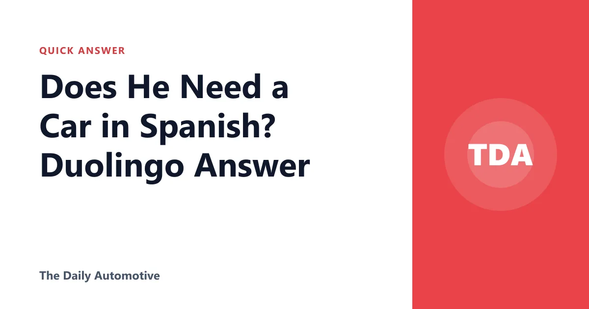 Does He Need a Car in Spanish? Duolingo Answer