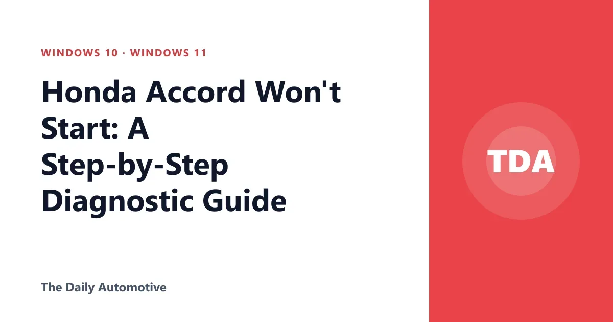 Honda Accord Won't Start: A Step-by-Step Diagnostic Guide