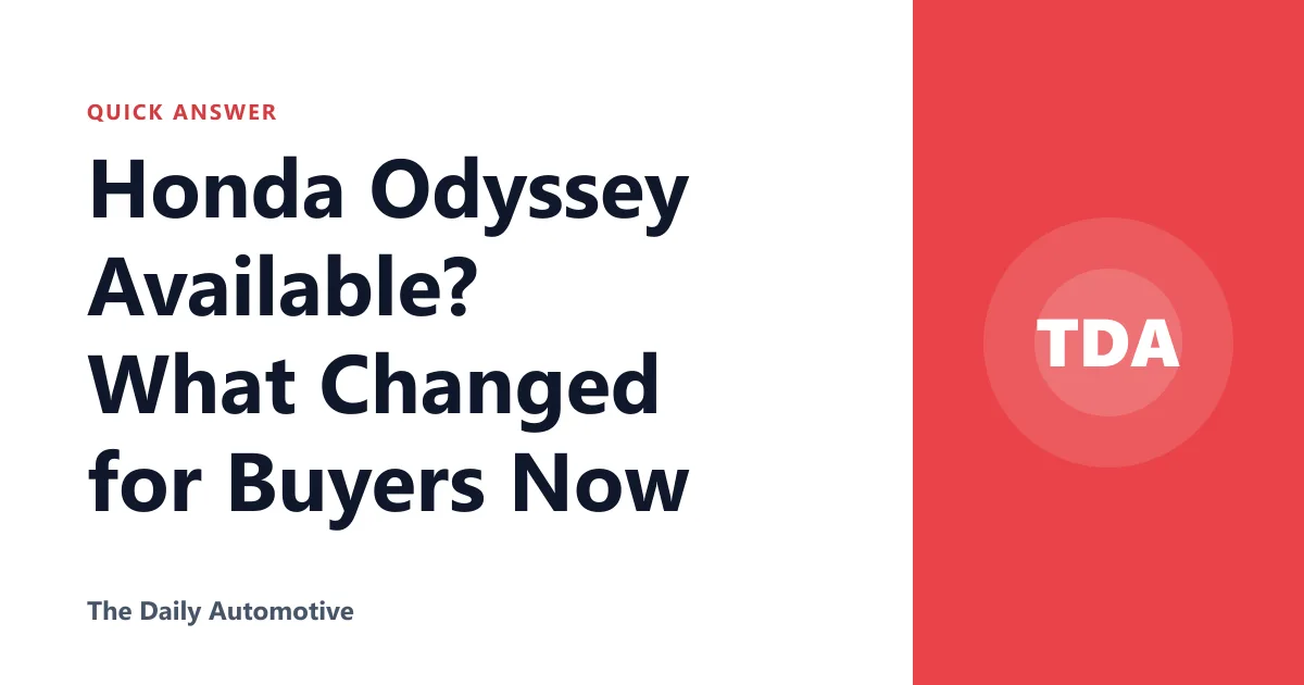 Honda Odyssey Available? What Changed for Buyers Now