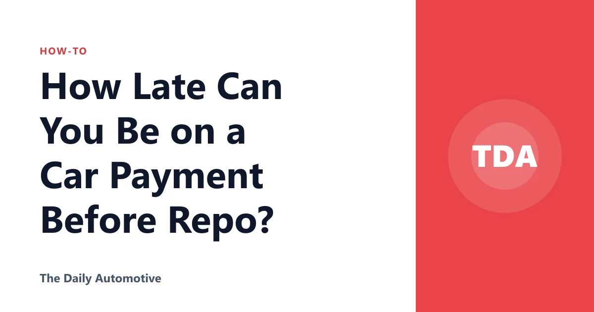 How Late Can You Be on a Car Payment Before Repo?