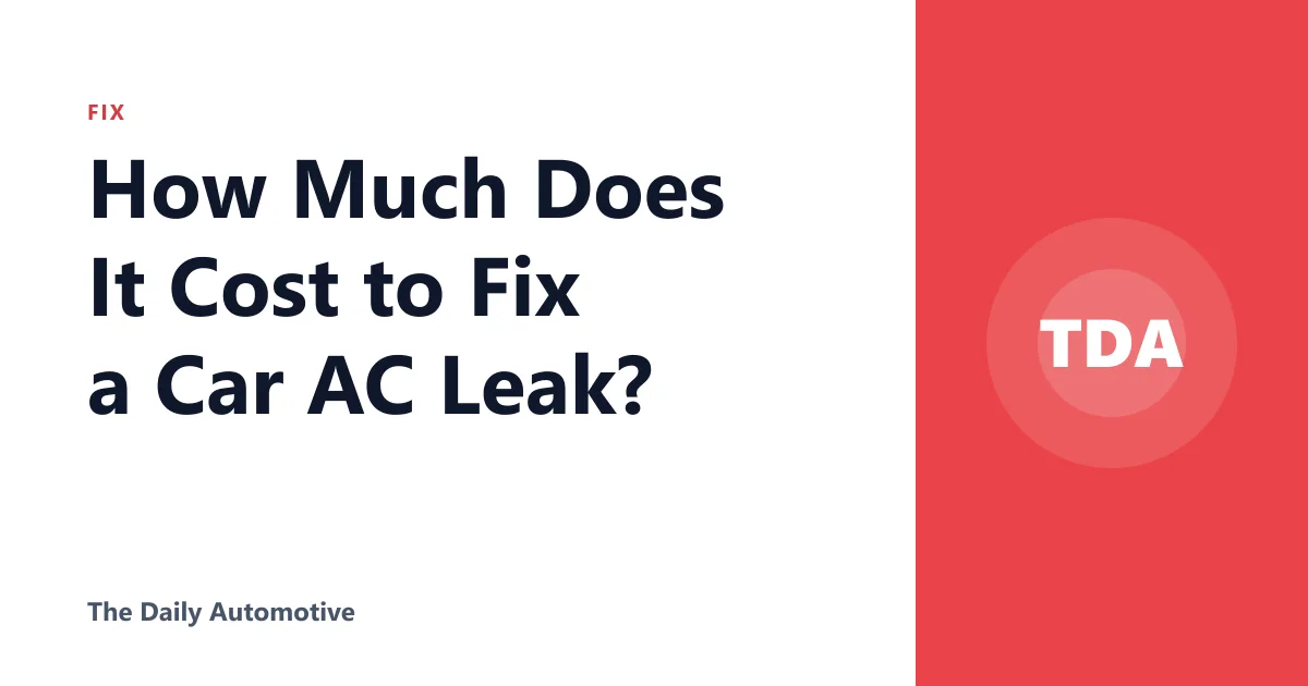 How Much Does It Cost to Fix a Car AC Leak?
