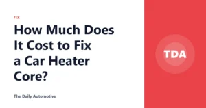 How Much Does It Cost to Fix a Car Heater Core?