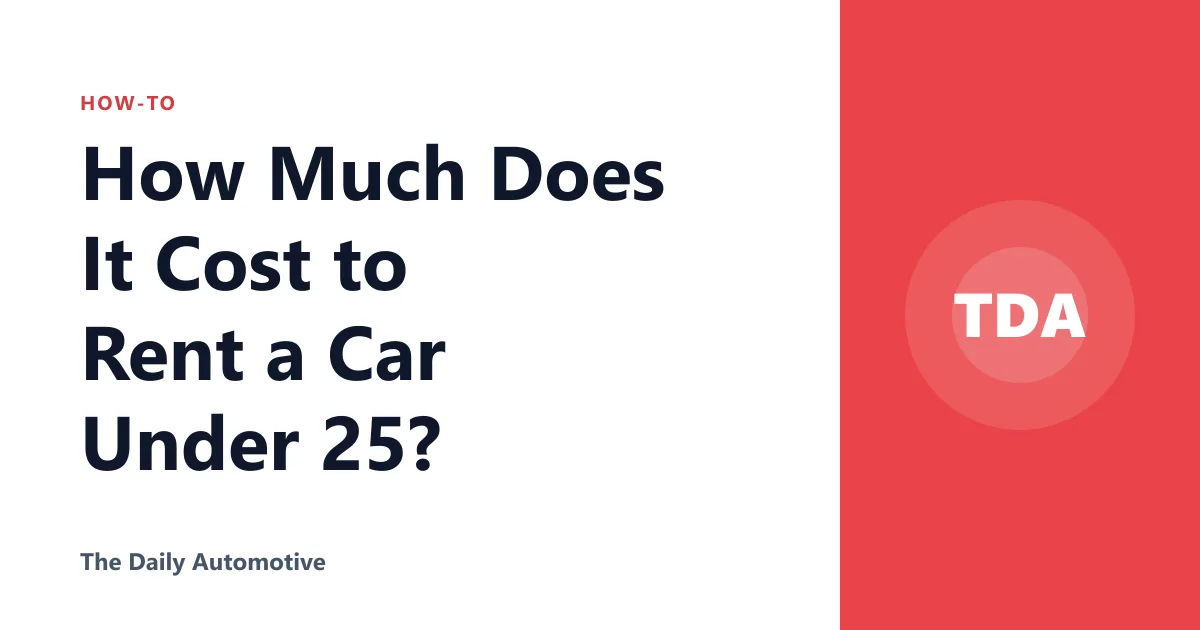 How Much Does It Cost to Rent a Car Under 25?
