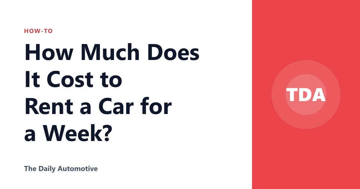 How Much Does It Cost to Rent a Car for a Week?