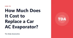 How Much Does It Cost to Replace a Car AC Evaporator?