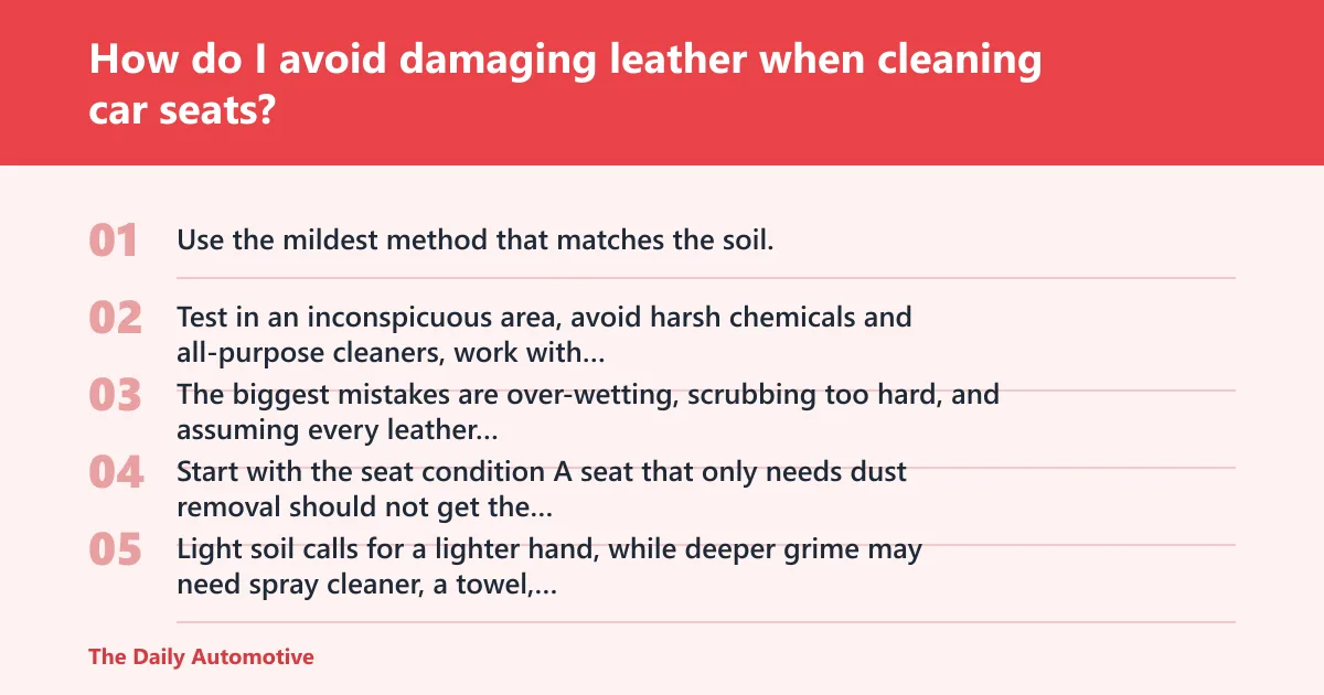 Steps: How do I avoid damaging leather when cleaning car seats?