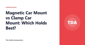 Magnetic Car Mount vs Clamp Car Mount: Which Holds Best?