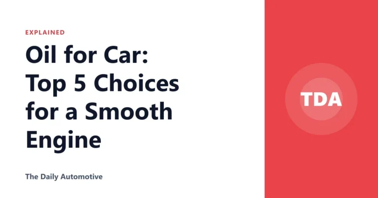Oil for Car: Top 5 Choices for a Smooth Engine