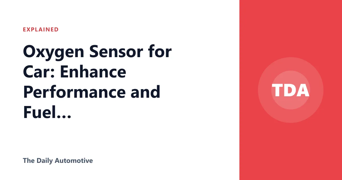 Oxygen Sensor for Car: Enhance Performance and Fuel Efficiency