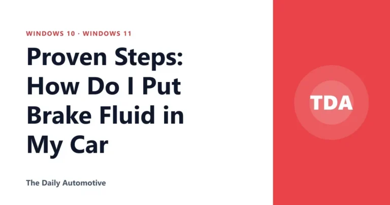 Proven Steps: How Do I Put Brake Fluid in My Car
