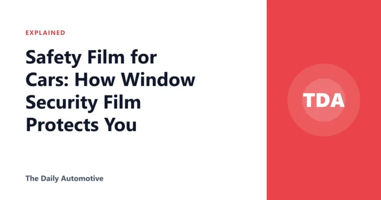 Safety Film for Cars: How Window Security Film Protects You