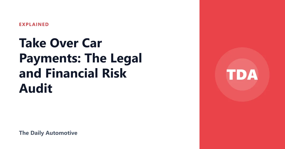 Take Over Car Payments: The Legal and Financial Risk Audit
