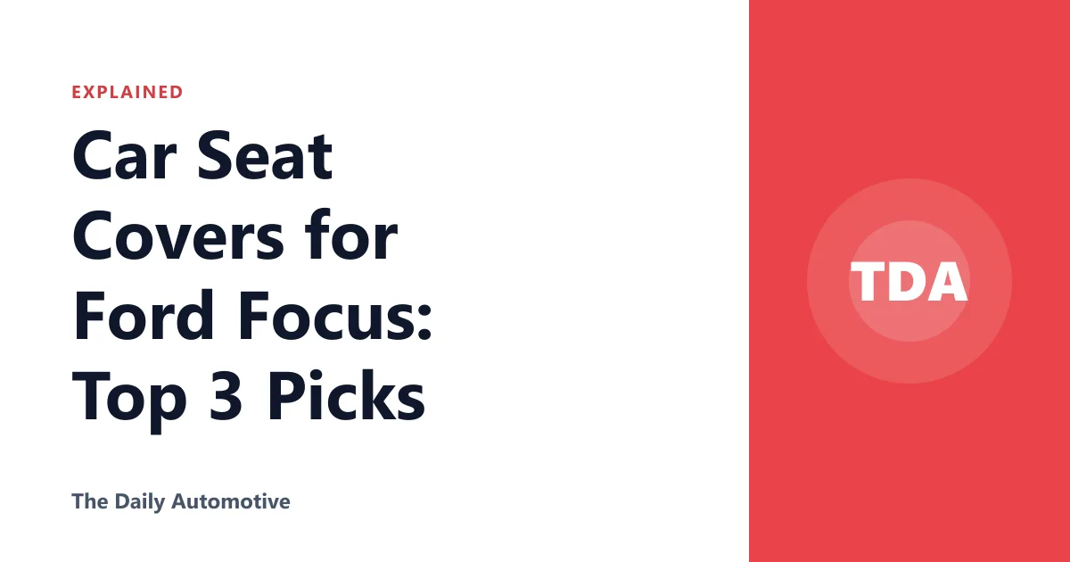 Car Seat Covers for Ford Focus: Top 3 Picks