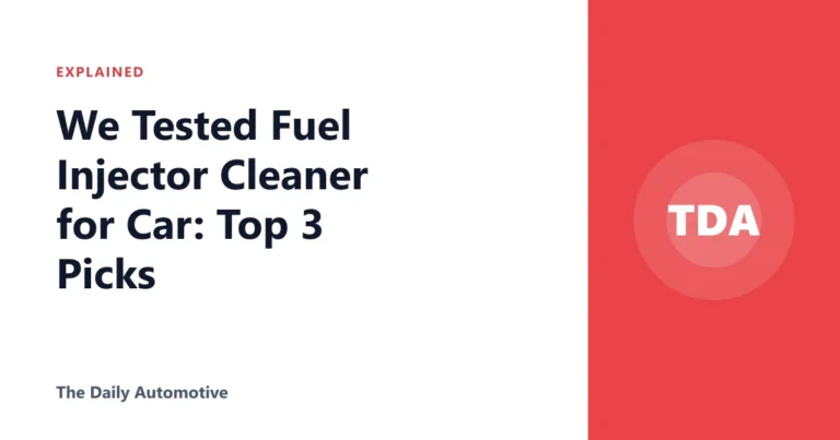 We Tested Fuel Injector Cleaner for Car: Top 3 Picks
