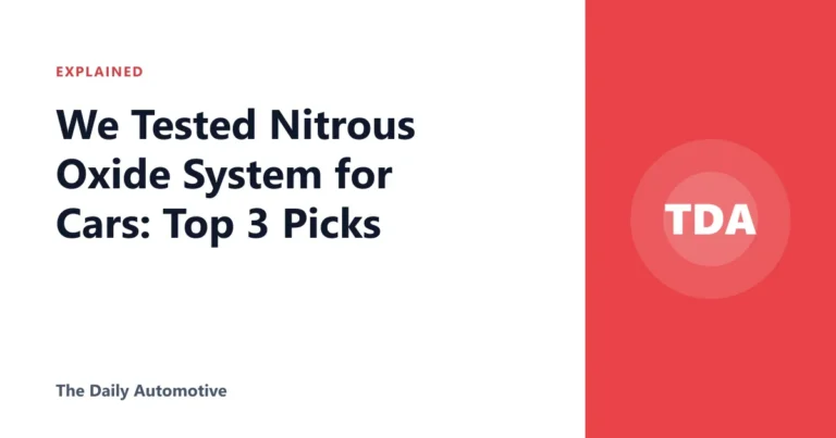 We Tested Nitrous Oxide System for Cars: Top 3 Picks