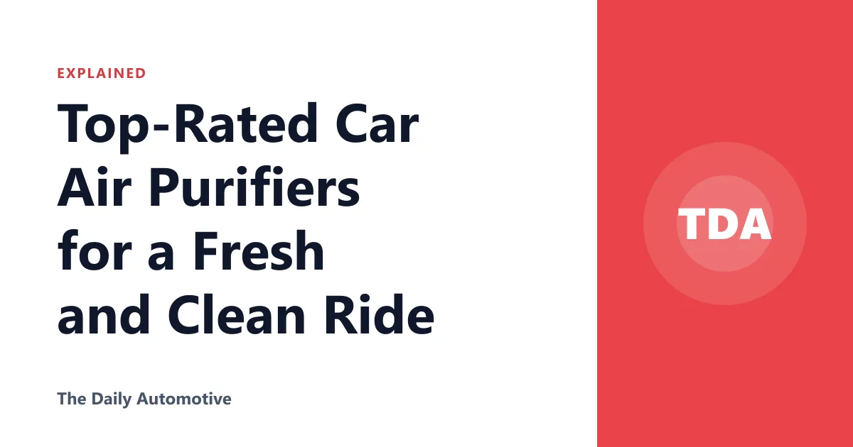 Top-Rated Car Air Purifiers for a Fresh and Clean Ride