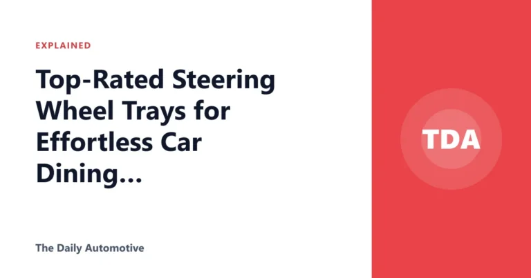 Top-Rated Steering Wheel Trays for Effortless Car Dining and Work