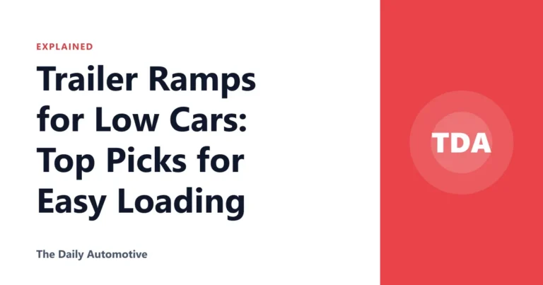 Trailer Ramps for Low Cars: Top Picks for Easy Loading