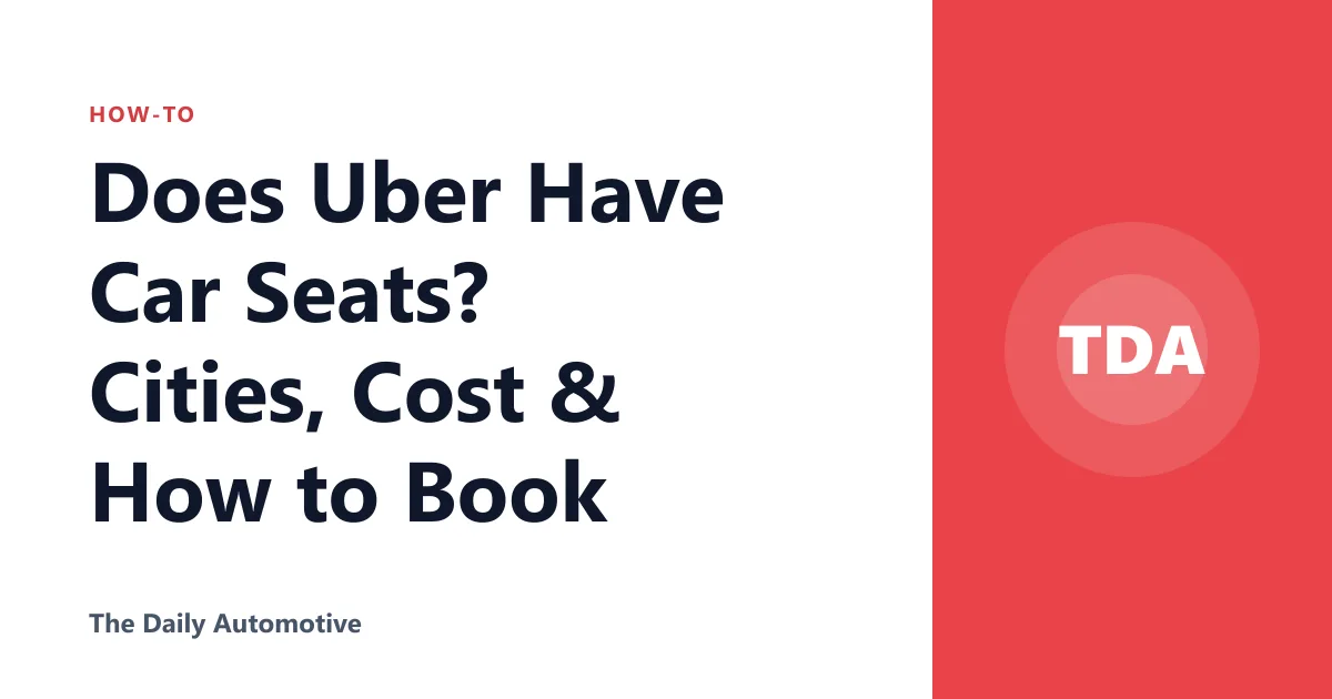 Does Uber Have Car Seats? Cities, Cost & How to Book