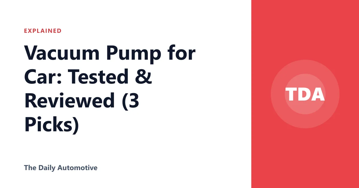 Vacuum Pump for Car: Tested & Reviewed (3 Picks)