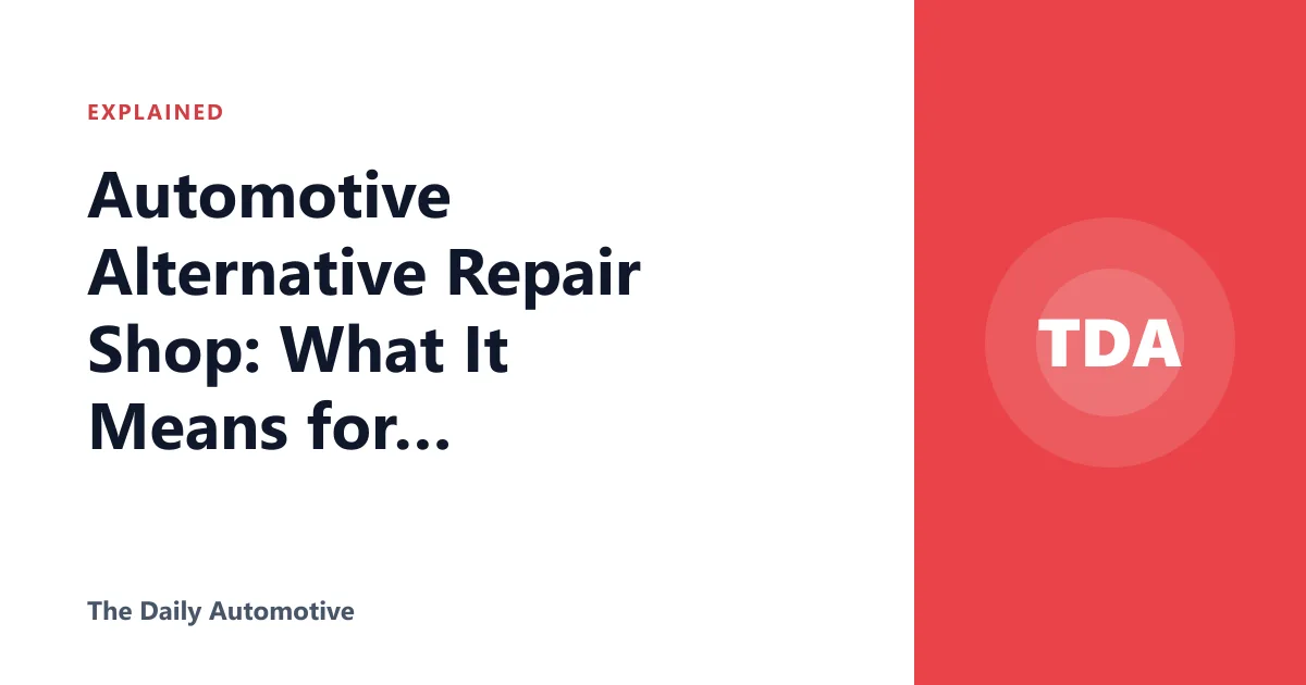 Automotive Alternative Repair Shop: What It Means for Drivers