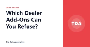 Which Dealer Add-Ons Can You Refuse?