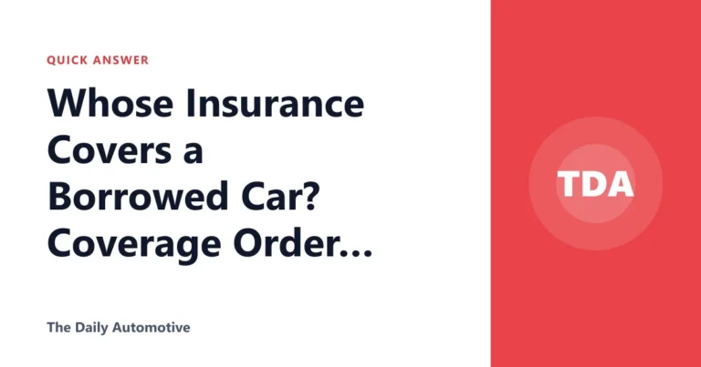Whose Insurance Covers a Borrowed Car? Coverage Order Explained