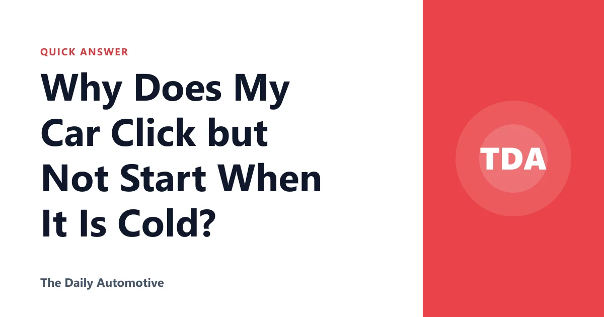Why Does My Car Click but Not Start When It Is Cold?