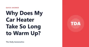 Why Does My Car Heater Take So Long to Warm Up?